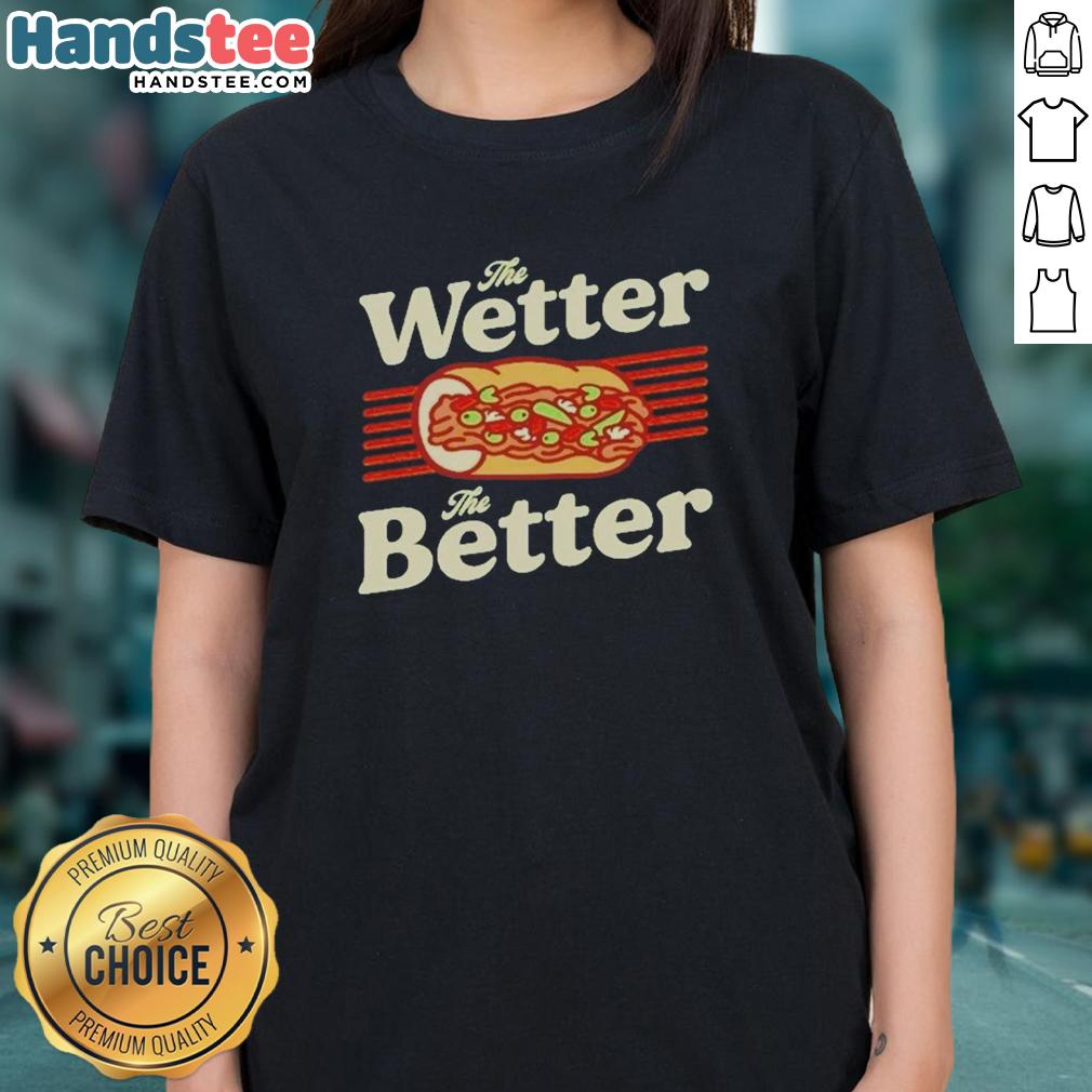 original-the-wetter-the-better-italian-beef-funny-foodie-chicago-ladies-tee Alt Text: Funny 'Original The Wetter The Better' Italian Beef Chicago Ladies Tee showcasing a playful foodie design.