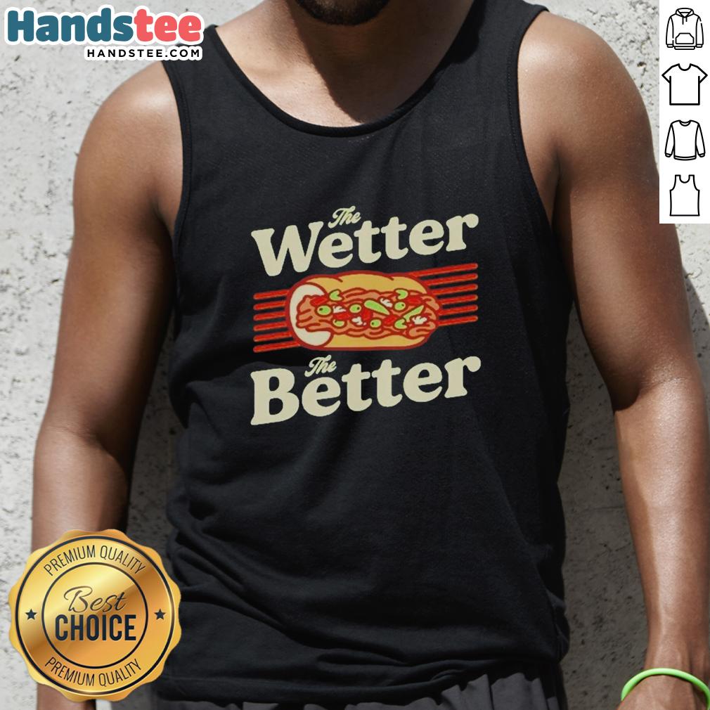 original-the-wetter-the-better-italian-beef-funny-foodie-chicago-tank-top Funny Chicago tank top featuring 'The Wetter The Better' Italian beef design, perfect for foodie fashion lovers.