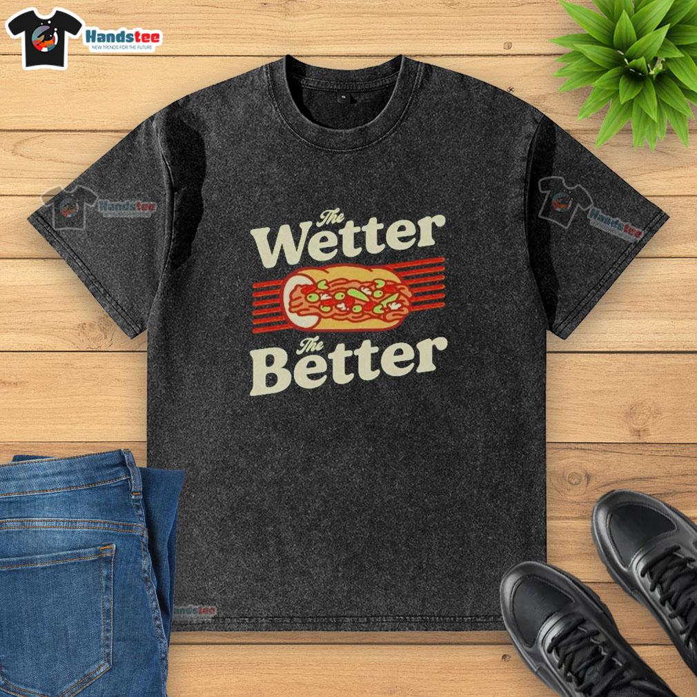 original-the-wetter-the-better-italian-beef-funny-foodie-chicago-washed-t-shirt Alt Text: Funny foodie Chicago t-shirt with 'The Wetter The Better' slogan, featuring original Italian beef design.