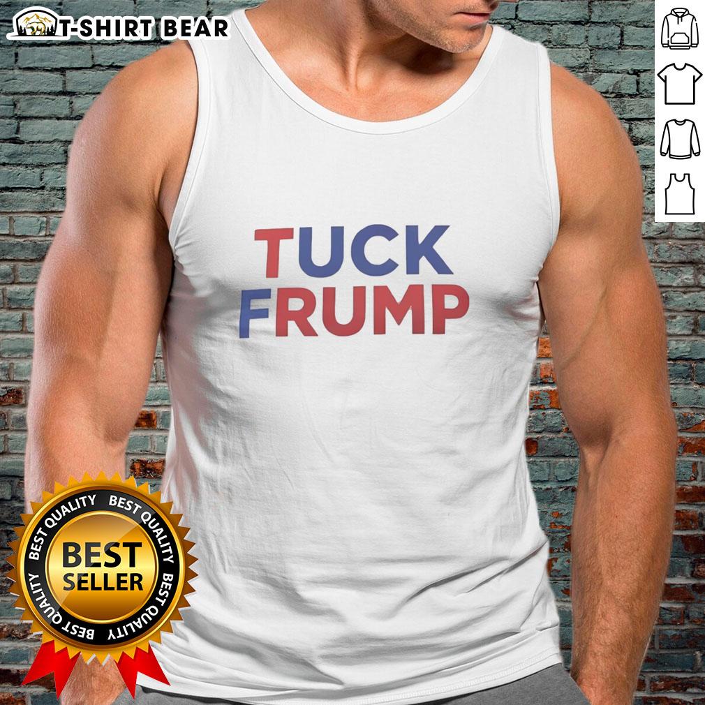 Original Tuck Frump Fck Trump Tank Top Original Tuck Frump Fck Trump tank top featuring bold graphic design, perfect for expressing political views in style.