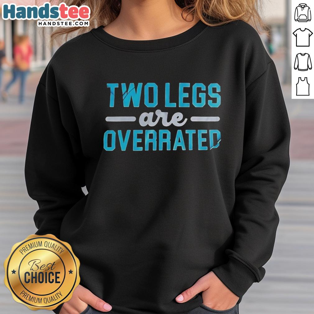 original-two-legs-are-overrated-sweatshirt Original Two Legs Are Overrated Sweatshirt featuring a stylish design, perfect for casual wear and statement fashion.
