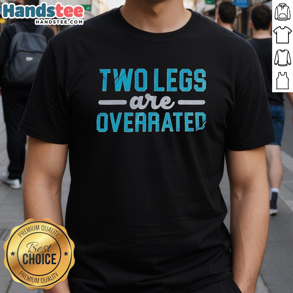 original-two-legs-are-overrated-t-shirt-1 Original Two Legs Are Overrated T-Shirt featuring a fun graphic design, perfect for quirky fashion lovers.