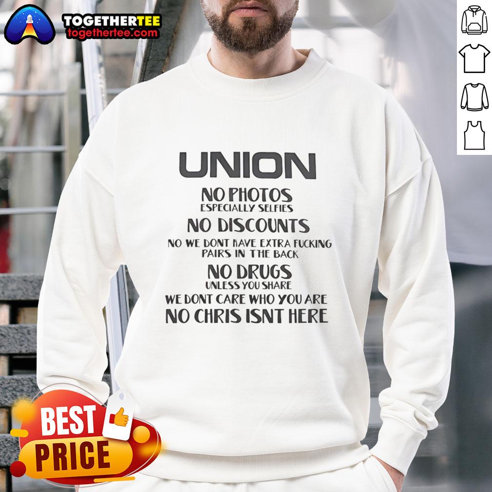 Original Union No Photos Especially Selfies No Discounts No We Dont Nave Extra Fcking Pairs In The Back Sweatshirt Original Union No Photos Sweatshirt featuring bold text on a cozy fabric, perfect for casual wear and unique style.