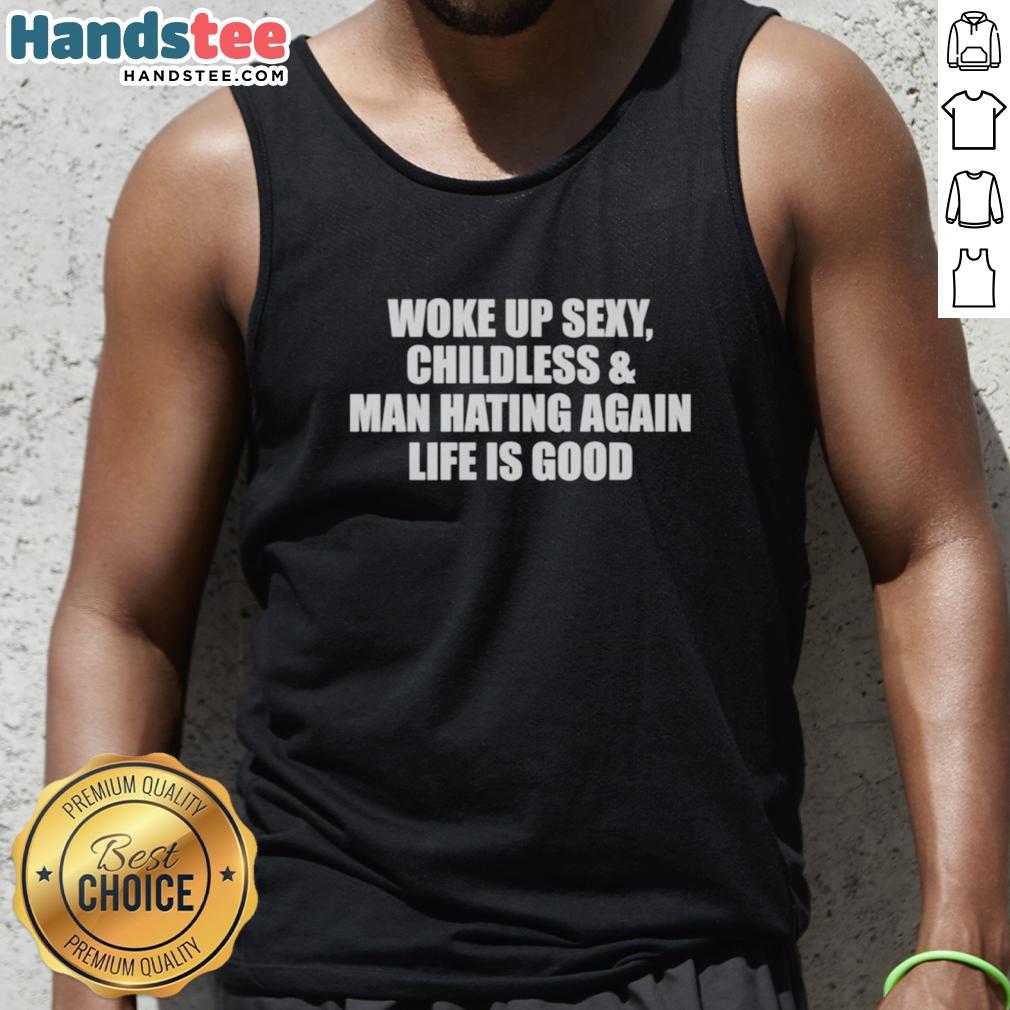 original-woke-up-sexy-childless-and-man-hating-again-tank-top Original Woke Up Sexy Childless and Man Hating Again tank top design featuring bold typography and vibrant colors.