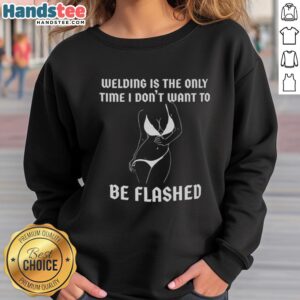 Premium welding sweatshirt featuring a humorous design, perfect for welders who appreciate a good laugh while working.