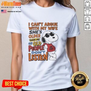 Alt Text: Funny retired husband tee featuring 'I can't argue with my wife, she's older' design for older adults humor.