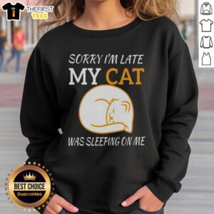 Hot Sorry I'm Late My Cat Was Sleeping On Me Sweatshirt, featuring a cozy design for cat lovers, perfect for casual wear.