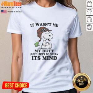 Alt Text: Premium ladies tee featuring 'It Wasn't Me, My Butt Just Likes to Speak Its Mind' humorous graphic design.