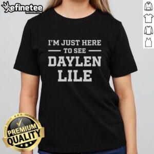 Original I'm Just Here To See Daylen Lile Ladies Tee featuring stylish design and vibrant colors, perfect for fans.