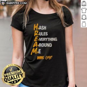 Nice Hream Hash Rules Everything Around Me Ladies Tee in stylish design, perfect for casual wear and fashion enthusiasts.