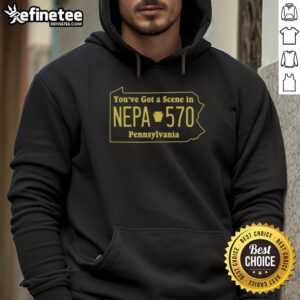 Official You've Got A Scene In NEPA hoodie in Pennsylvania, showcasing local pride with a stylish design.