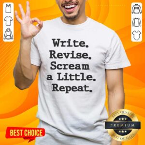 Premium Write Revise Scream A Little Repeat T-Shirt in black, perfect for writers and creatives who love humor.