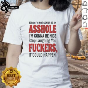Funny ladies tee with 'Today Im not gonna be an asshole, Im gonna be nice' text, perfect for casual wear and humor.
