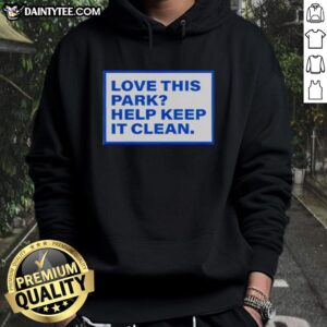 Official Love This Park Help Keep It Clean Hoodie showcasing a vibrant design promoting park cleanliness and conservation.