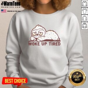 Cozy Nice Woke Up Tired Sloth Sweatshirt featuring a cute sloth design, perfect for loungewear and casual outfits.