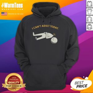 Funny hoodie with 'I Can't Adult Today' text, perfect for casual wear and expressing laid-back humor.