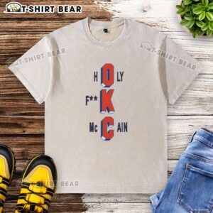 Alt Text: Awesome Oklahoma City Thunder Holy F*ck McCain basketball washed t-shirt in vibrant colors, perfect for fans.
