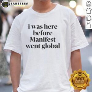 Top I Was Here Before Manifest Went Global T-Shirt featuring a bold design, perfect for fans of the series.