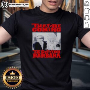 Top They're Coming To Get You Barbara T-Shirt featuring iconic horror movie quote for fans of classic films.