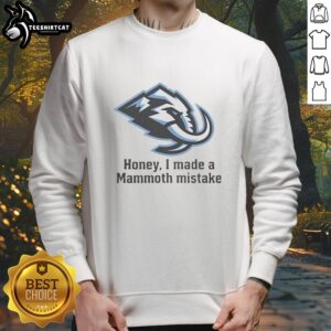 Premium Utah Mammoth Ice Hockey sweatshirt featuring 'Honey, I Made A Mammoth Mistake' humorous design.