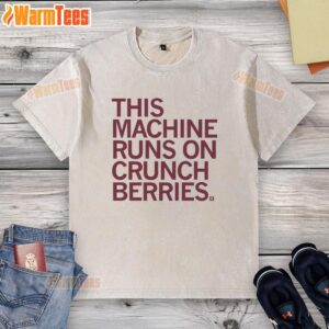 Premium washed t-shirt featuring 'This Machine Runs On Crunchberries' design, perfect for casual wear and unique style.