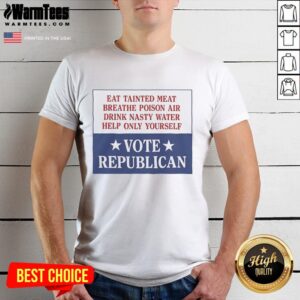 Vintage Republican T-shirt featuring the slogan 'Premium Eat Tainted Meat Breathe Poison Air Drink Nasty Water Help Only Yourself.'