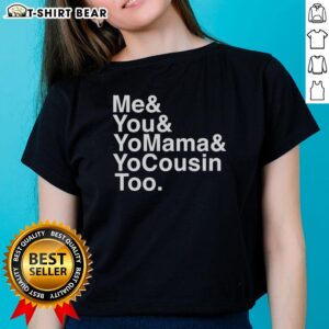 Awesome Me and You and Yomama and Yocousin Too Outkast band ladies tee featuring vibrant graphics and a stylish design.