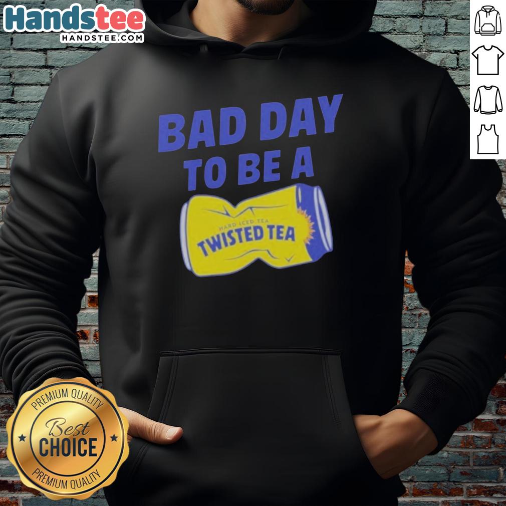 premium-bad-day-to-be-a-twisted-tea-meme-hoodie Premium Bad Day to Be a Twisted Tea Meme Hoodie featuring a humorous design for casual wear enthusiasts.