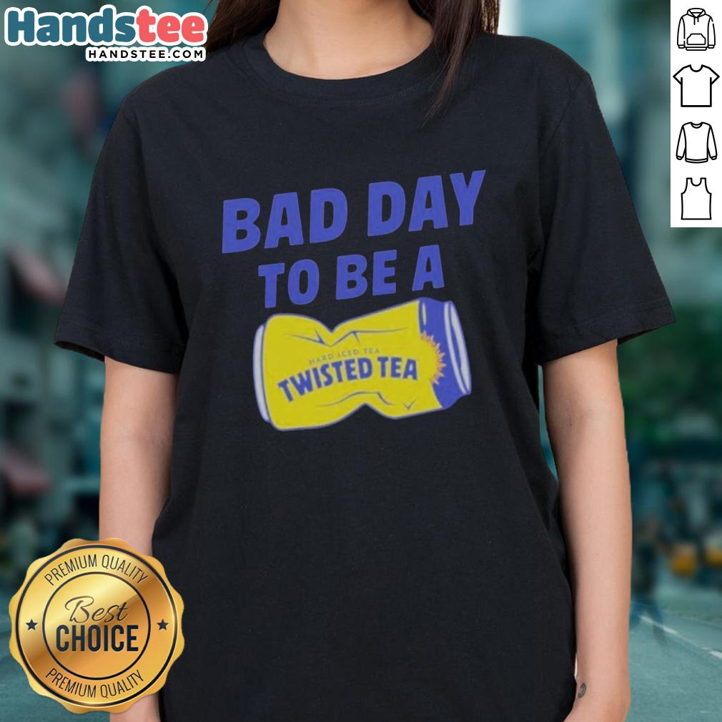 premium-bad-day-to-be-a-twisted-tea-meme-ladies-tee Premium Bad Day to Be a Twisted Tea Meme Ladies Tee featuring a humorous graphic design perfect for casual wear.