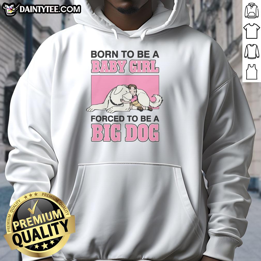 premium-born-to-be-a-baby-girl-forced-to-be-a-big-dog-hoodie Premium Born To Be A Baby Girl Forced To Be A Big Dog Hoodie in pink, perfect for playful and stylish dog lovers.
