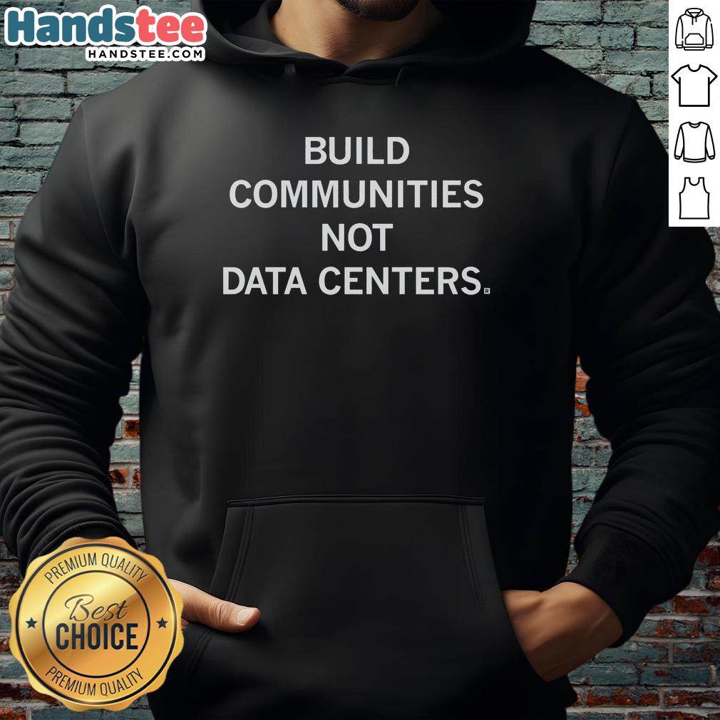 premium-communities-not-data-centers-hoodie Premium Communities Not Data Centers hoodie featuring a stylish design for tech enthusiasts and community supporters.