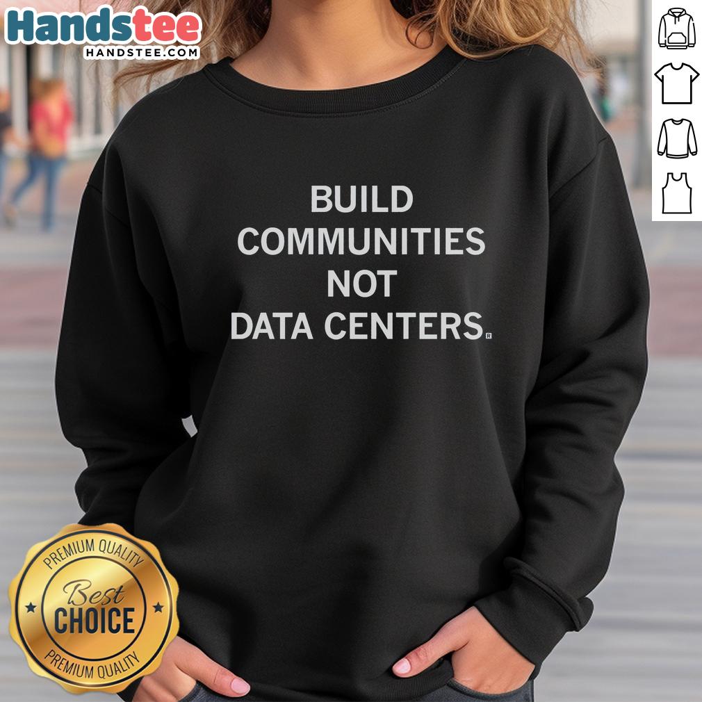 premium-communities-not-data-centers-sweatshirt Comfortable Premium Communities sweatshirt featuring 'Not Data Centers' slogan, perfect for tech enthusiasts and casual wear.
