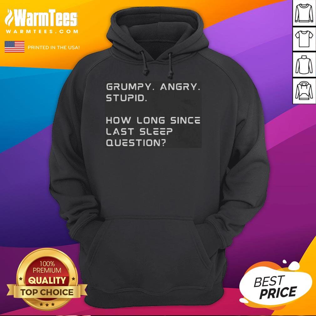 premium-grumpy-angry-stupid-how-long-since-last-sleep-question-funny-sleep-deprivation-hoodie Premium Grumpy Angry Sleep Deprivation Hoodie with funny 'How Long Since Last Sleep?' question design.