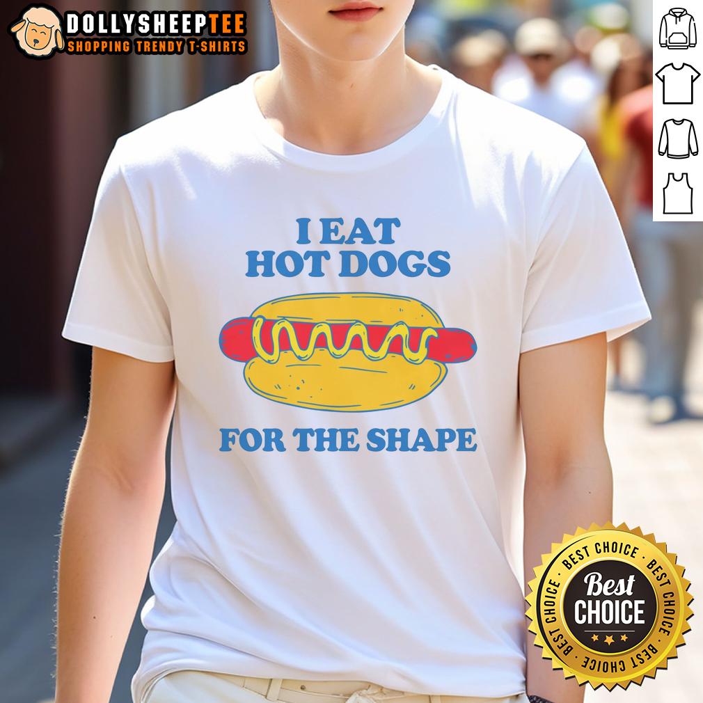 Premium I Eat Hot Dogs For The Shape T Shirt Premium I Eat Hot Dogs For The Shape T-Shirt featuring a fun graphic design, perfect for hot dog lovers and foodies.
