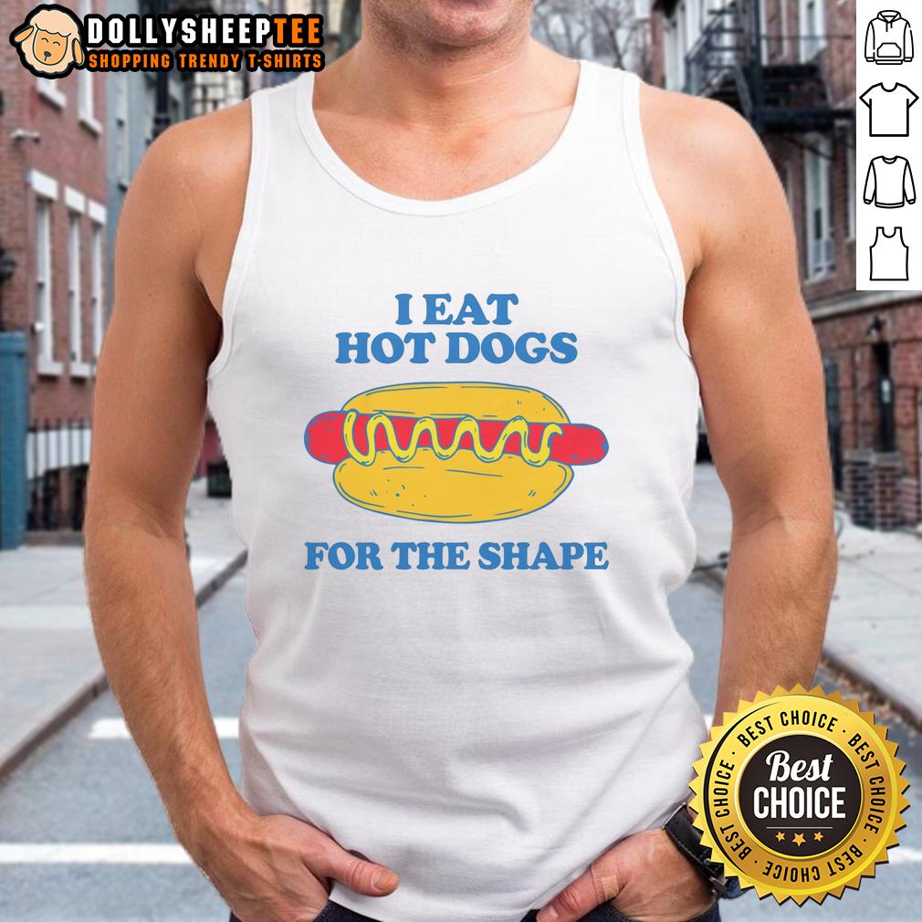 Premium I Eat Hot Dogs For The Shape Tank Top Alt Text: Premium I Eat Hot Dogs For The Shape tank top featuring a fun food graphic, perfect for casual summer wear.