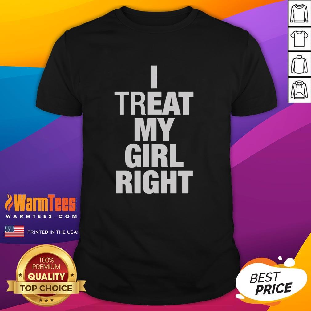 premium-i-treat-my-girl-right-t-shirt Premium I Treat My Girl Right T-Shirt featuring a stylish design perfect for expressing love and appreciation.