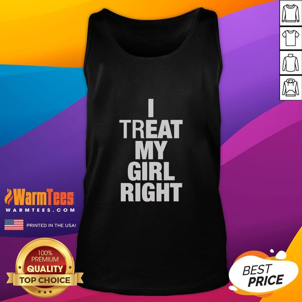 premium-i-treat-my-girl-right-tank-top Alt Text: Premium I Treat My Girl Right Tank Top in stylish design, perfect for casual wear and expressing love.
