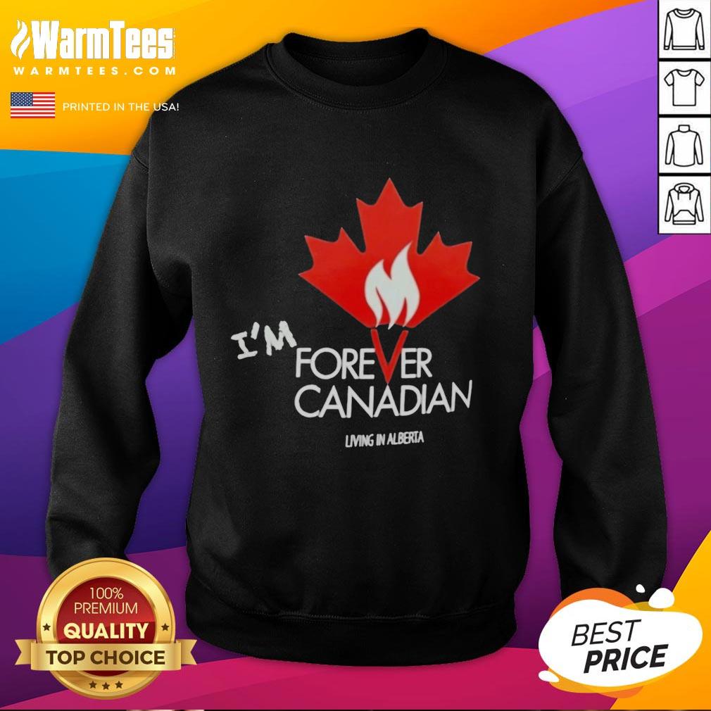 premium-im-forever-canadian-living-in-alberta-patriotic-maple-leaf-flame-sweatshirt Premium IM Forever Canadian Living in Alberta sweatshirt featuring a patriotic maple leaf flame design.