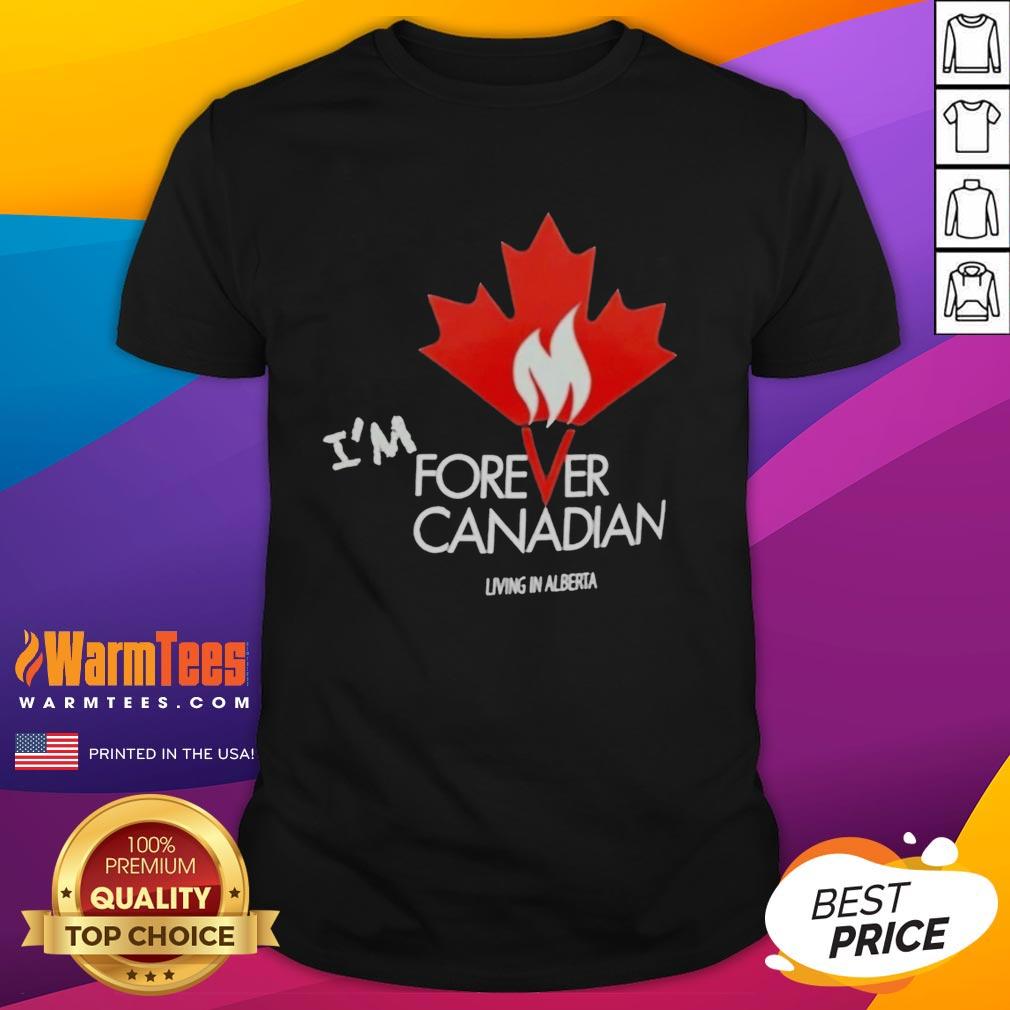 premium-im-forever-canadian-living-in-alberta-patriotic-maple-leaf-flame-t-shirt Premium I'M Forever Canadian t-shirt featuring a patriotic maple leaf flame design, perfect for Alberta pride.