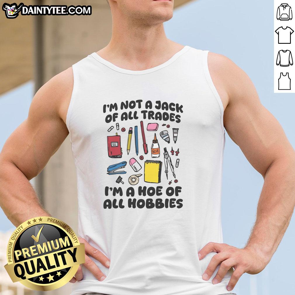 premium-im-not-a-jack-of-all-trades-im-a-hoe-of-all-hobbies-tank-top Premium 'I'm Not A Jack Of All Trades, I'm A Hoe Of All Hobbies' tank top featuring a stylish design and vibrant colors.