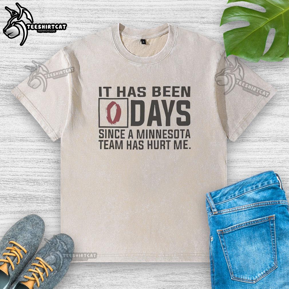 premium-it-has-been-0-days-since-a-minnesota-team-has-hurt-me-washed-t-shirt Premium washed T-shirt featuring '0 Days Since A Minnesota Team Has Hurt Me' design, perfect for sports fans.