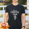 Premium It'S A Carter Thing T-Shirt featuring stylish design and comfortable fit, perfect for casual wear and gifting.