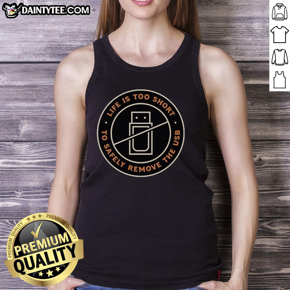 premium-life-is-too-short-to-safely-remove-the-usb-tank-top Premium Life Is Too Short To Safely Remove The USB Tank Top featuring a stylish graphic print and comfortable fit.