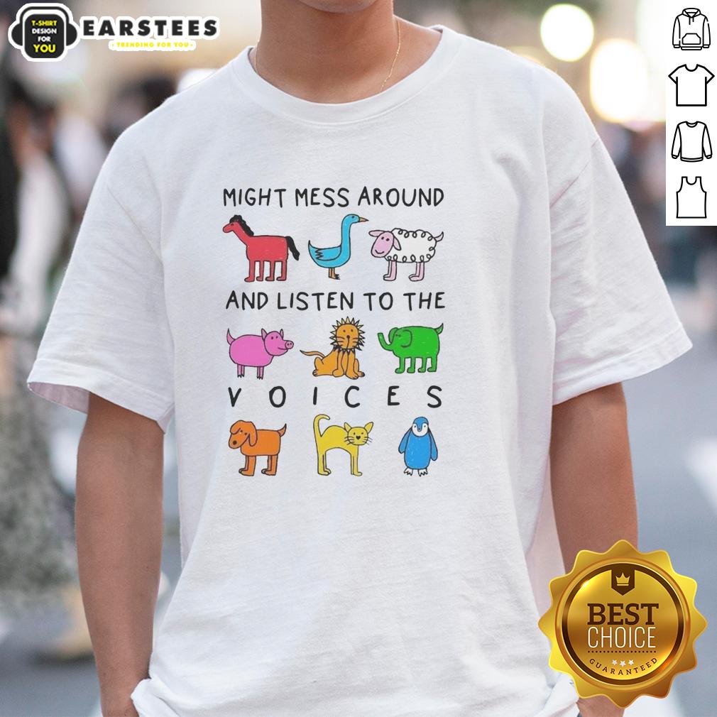 premium-might-mess-around-and-listen-to-the-voices-t-shirt Premium Might Mess Around And Listen To The Voices T-Shirt featuring a stylish design and vibrant colors for casual wear.