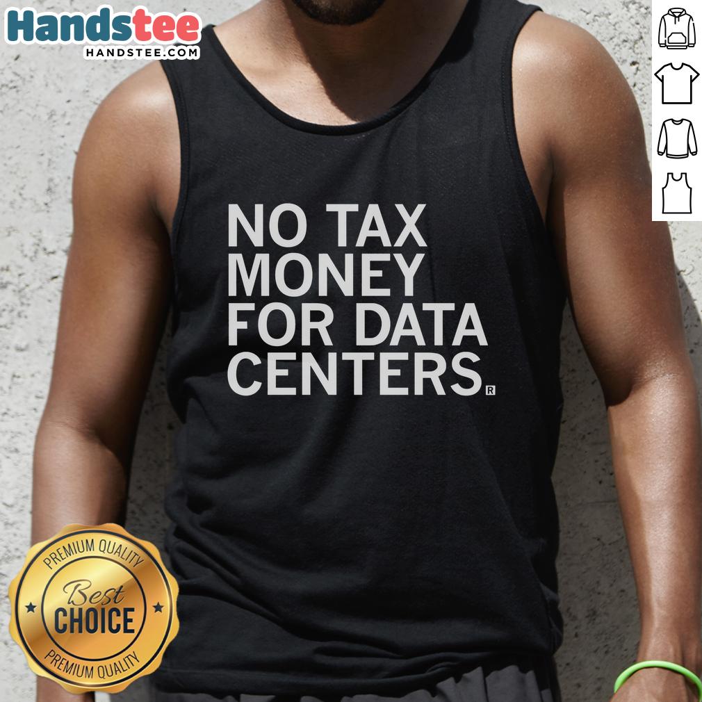 premium-no-tax-money-for-data-centers-tank-top Premium No Tax Money for Data Centers tank top featuring a bold graphic design, ideal for tech enthusiasts and casual wear.