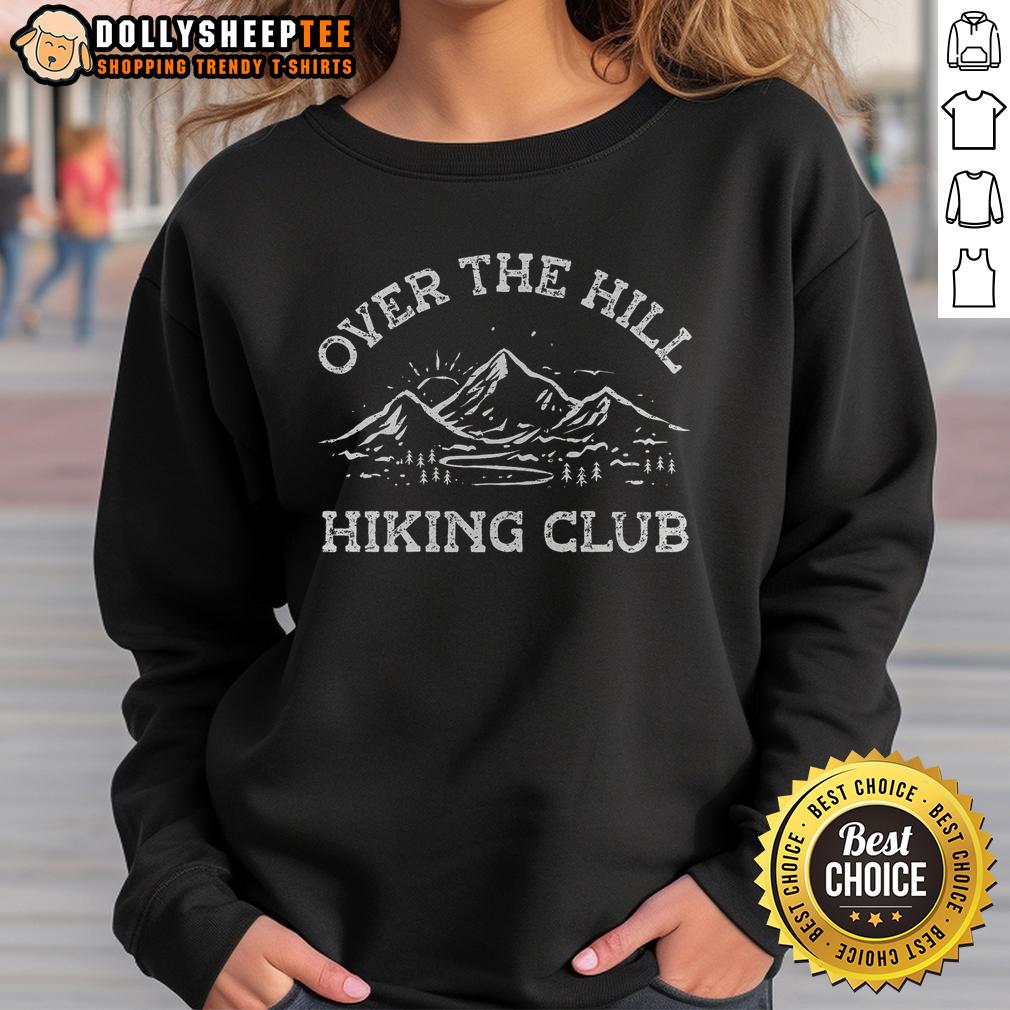 Premium Over The Hill Hiking Club Sweatshirt Premium Over The Hill Hiking Club Sweatshirt featuring a stylish design for outdoor enthusiasts and hiking lovers.