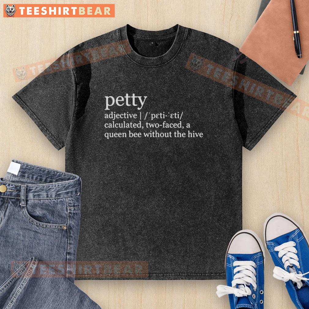 premium-petty-adjective-meaning-definition-washed-t-shirt Premium petty adjective meaning definition on a washed t-shirt, showcasing stylish typography in a casual setting.