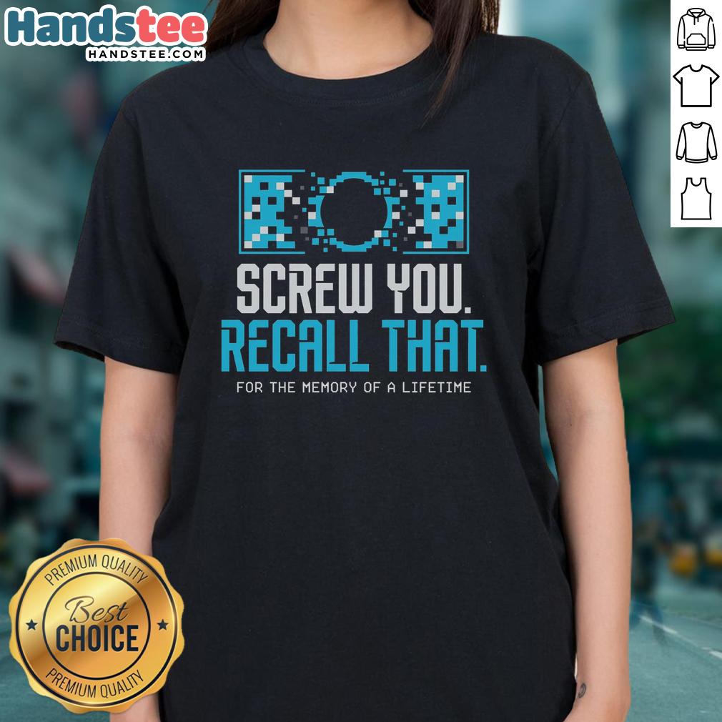 premium-screw-you-recall-that-for-a-memory-of-a-lifetime-ladies-tee Premium Screw You Recall That Ladies Tee for a Memory of a Lifetime, featuring stylish design and comfortable fit.