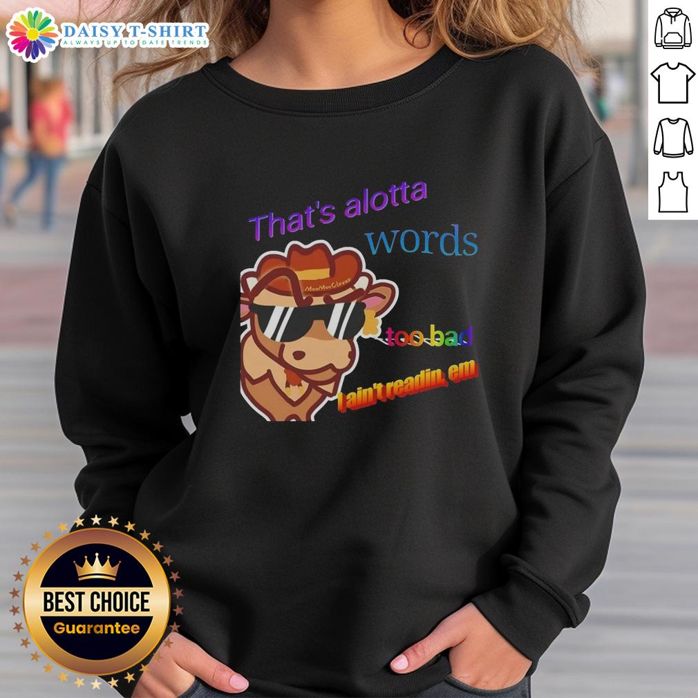 Premium That'S Alotta Words Too Bad I Ain'T Readin Em Sweatshirt Premium 'That's Alotta Words, Too Bad I Ain't Readin' Em' sweatshirt in stylish casual wear, perfect for witty fashion lovers.