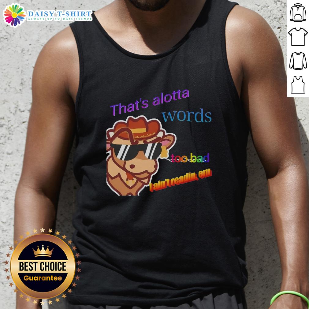 Premium That'S Alotta Words Too Bad I Ain'T Readin Em Tank Top Alt Text: Premium tank top featuring 'That's Alotta Words, Too Bad I Ain't Readin' Em' graphic design for casual wear.